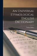 An Universal Etymological English Dictionary