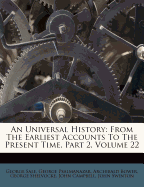 An Universal History: From the Earliest Accounts to the Present Time, Part 2, Volume 22