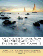 An Universal History, from the Earliest Accounts to the Present Time, Volume 18