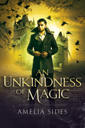 An Unkindness of Magic