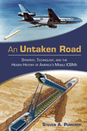 An Untaken Road: Strategy, Technology, and the Hidden History of America's Mobile Icbms