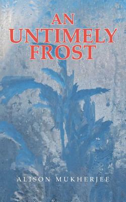 An Untimely Frost - Mukherjee, Alison