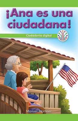 Ana Es Una Ciudadana!: Ciudadania Digital (Ana Is a Citizen!: Digital Citizenship) - Martinez, Manuel