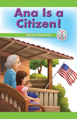 Ana Is a Citizen!: Digital Citizenship - Martinez, Manuel