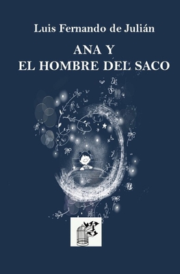 Ana y el hombre del saco - Valverde, Raquel Snchez (Illustrator), and Conde, Xavier Frias (Editor), and de Julin, Luis Fernando