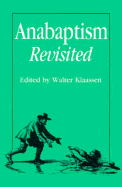 Anabaptism Revisited: Essays on Anabaptist/Mennonite Studies in Honor of C.J. Dyck