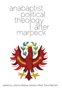 Anabaptist Political Theology After Marpeck