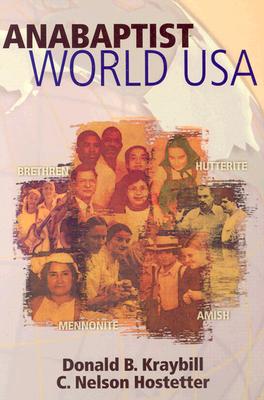 Anabaptist World USA - Kraybill, Donald B, and Hostetter, C Nelson, and Schlabach, Theron F (Foreword by)