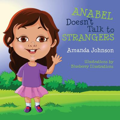 Anabel Doesn't Talk to Strangers - Johnson, Amanda, RN, PhD