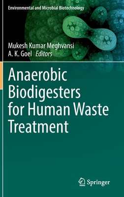 Anaerobic Biodigesters for Human Waste Treatment - Meghvansi, Mukesh Kumar (Editor), and Goel, A. K. (Editor)