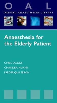 Anaesthesia for the Elderly Patient - Dodds, Chris, and Kumar, Chandra, and Servin, Frederique