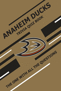 Anaheim Ducks Trivia Quiz Book: The One With All The Questions