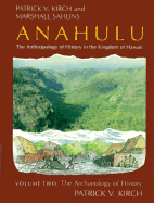 Anahulu: The Anthropology of History in the Kingdom of Hawaii, Volume 2: The Archaeology of History