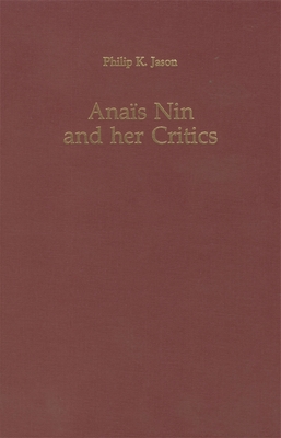 Anais Nin and Her Critics - Jason, Philip K