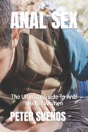 Anal Sex: The Ultimate Guide To Anal Sex For Women