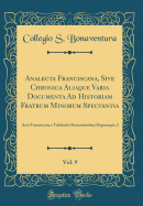 Analecta Franciscana, Sive Chronica Aliaque Varia Documenta Ad Historiam Fratrum Minorum Spectantia, Vol. 9: ACTA Franciscana E Tabulariis Bononiensibus Deprompta, I (Classic Reprint)