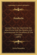 Analecta: Kurzere Texte Zur Geschichte Der Alten Kirche Und Des Kanons, Und Commentaries on the Affiars of the Christians (1893)