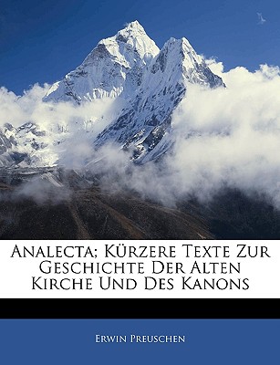 Analecta; Kurzere Texte Zur Geschichte Der Alten Kirche Und Des Kanons - Preuschen, Erwin