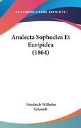 Analecta Sophoclea Et Euripidea (1864)