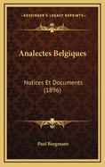 Analectes Belgiques: Notices Et Documents (1896)