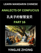 Analects Of Confucius (Part 16)- Discover Ancient Chinese History And Culture, Self-Learn Reading Mandarin Chinese With Confucian Short Stories For Kids, Teen, Young, Adults, Beginners, Intermediate, Advanced Level Students, Lunyu, Simplified...