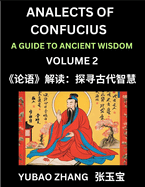 Analects of Confucius (Part 2)- A Guide to Ancient Wisdom, Learn Chinese Language and Culture with Quotes and Sayings from Lunyu, Confucianism Lessons of Life Propagated by China's Master Confucius and His Disciples