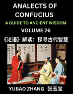 Analects of Confucius (Part 26)- A Guide to Ancient Wisdom, Learn Chinese Language and Culture with Quotes and Sayings from Lunyu, Confucianism Lessons of Life Propagated by China's Master Confucius and His Disciples