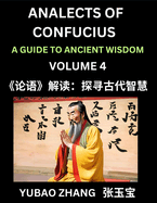 Analects of Confucius (Part 4)- A Guide to Ancient Wisdom, Learn Chinese Language and Culture with Quotes and Sayings from Lunyu, Confucianism Lessons of Life Propagated by China's Master Confucius and His Disciples