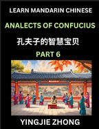 Analects Of Confucius (Part 6)- Discover Ancient Chinese History And Culture, Self-Learn Reading Mandarin Chinese With Confucian Short Stories For Kids, Teen, Young, Adults, Beginners, Intermediate, Advanced Level Students, Lunyu, Simplified Characters...
