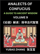 Analects of Confucius (Part 9)- A Guide to Ancient Wisdom, Learn Chinese Language and Culture with Quotes and Sayings from Lunyu, Confucianism Lessons of Life Propagated by China's Master Confucius and His Disciples