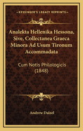 Analekta Hellenika Hessona, Sive, Collectanea Graeca Minora Ad Usum Tironum Accommadata: Cum Notis Philologicis (1848)