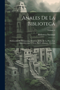 Anales De La Biblioteca: Publicacin De Documentos Relativos Al Ro De La Plata; Con Introducciones Y Notas Por P. Groussac, Director; Volume 4