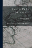 Anales De La Biblioteca: Publicacin De Documentos Relativos Al Ro De La Plata; Volume 3