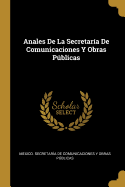 Anales de la Secretar?a de Comunicaciones Y Obras Pblicas