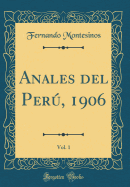 Anales del Per, 1906, Vol. 1 (Classic Reprint)