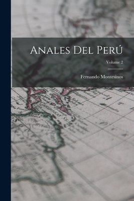 Anales Del Per; Volume 2 - Montesinos, Fernando