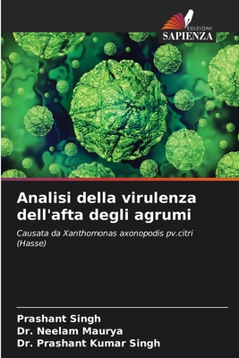 Analisi della virulenza dell'afta degli agrumi - Singh, Prashant, and Maurya, Neelam, Dr., and Kumar Singh, Prashant, Dr.