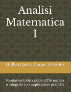 Analisi Matematica I: Fondamenti del calcolo differenziale e integrale con applicazioni pratiche