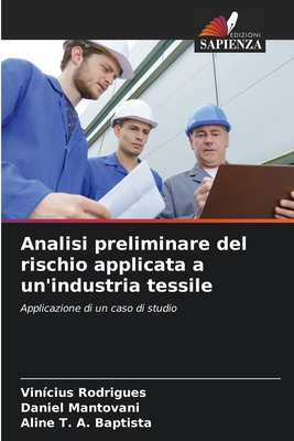 Analisi preliminare del rischio applicata a un'industria tessile - Rodrigues, Vin?cius, and Mantovani, Daniel, and T a Baptista, Aline