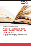 Analisis Axiologico de La Obra Cartas a Elpidio, de Felix Varela.