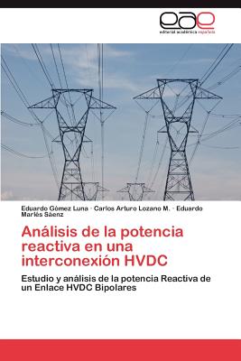 Analisis de La Potencia Reactiva En Una Interconexion Hvdc - G?mez Luna Eduardo, and Lozano M Carlos Arturo, and Marl?s Senz Eduardo