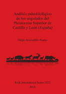 Analisis paleobiologico de los ungulados del Pleistoceno Superior de Castilla y Leon (Espana)