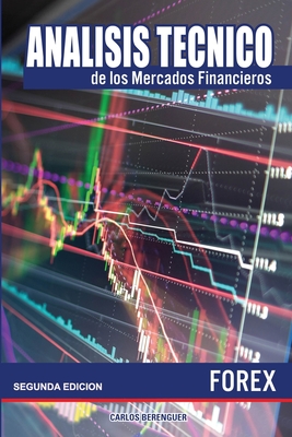 Analisis Tecnico de Los Mercados Financieros. Forex: (b&w) Ingenieria Financiera Elemental, Aplicada Al Comercio de Divisas O Forex. - Berenguer, Carlos