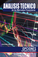 Analisis Tecnico de Los Mercados Financieros: Opciones, Futuros Y Acciones