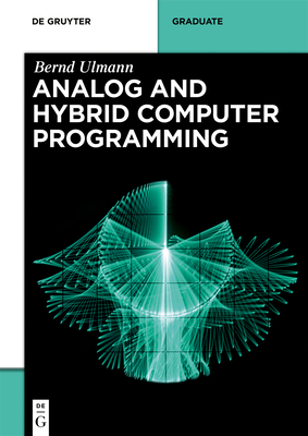 Analog and Hybrid Computer Programming - Ulmann, Bernd