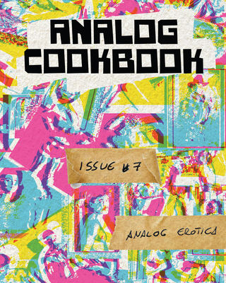 Analog Cookbook Issue #7: Analog Erotica - Hinshaw, Kate E (Editor)