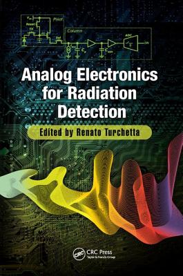 Analog Electronics for Radiation Detection - Turchetta, Renato (Editor)