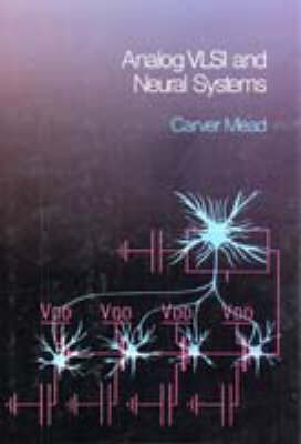 Analog VLSI and Neural Systems - Mead, Carver