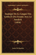 Analogie De La Langue Des Goths Et Des Franks Avec Le Sanskrit (1858)