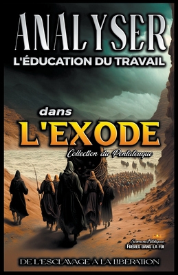 Analyse de L'enseignement du Travail dans l'Exode: De L'esclavage a la Liberation - Bibliques, Sermons